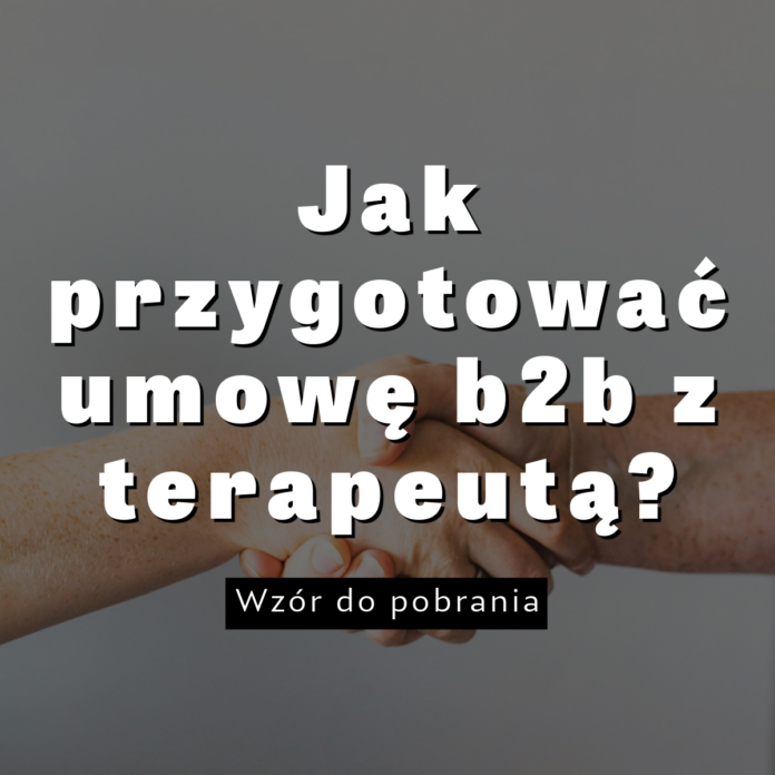 Umowa b2b z psychologiem, logopedą, fizjoterapeutą